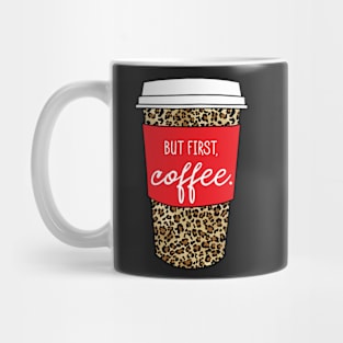 But First Coffee. - Animal Print Leopard Savage Wild Safari - Red Mug